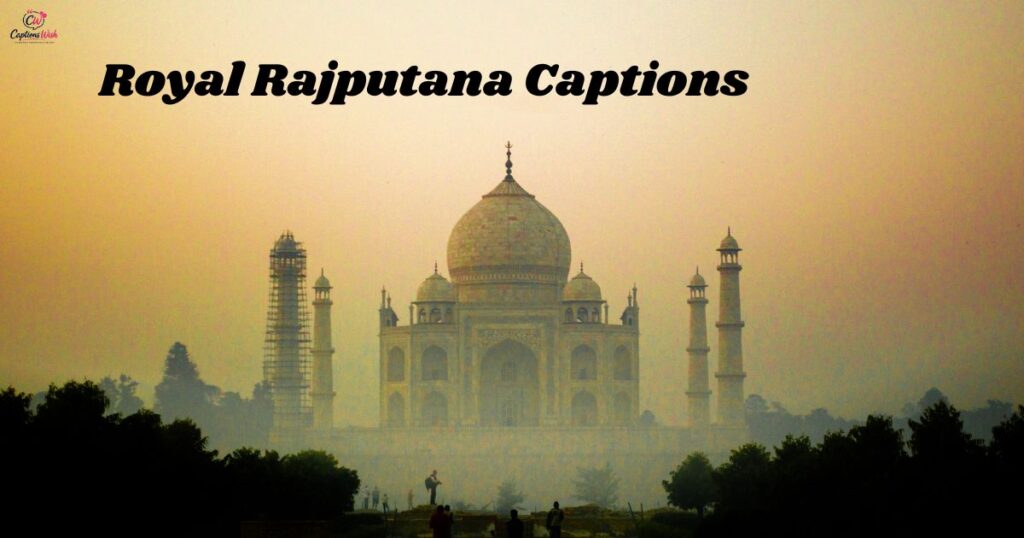 Royal Rajputana Captions